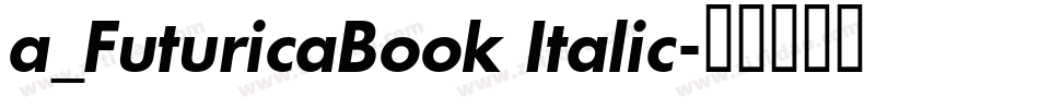 a_FuturicaBook Italic字体转换